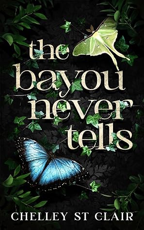 The Bayou Never Tells by Chelley St. Clair