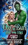 Orc Me Baby One More Time (Monsterville, USA #2) by Ava Ross