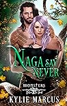 Naga Say Never by Kylie Marcus