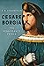 Cesare Borgia (The Mad, Bad and Ugly of Italian History)