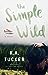 The Simple Wild (Wild, #1) by K.A. Tucker