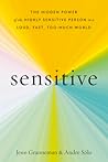 Sensitive: The Hidden Power of the Highly Sensitive Person in a Loud, Fast, Too-Much World