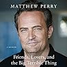 Friends, Lovers, and the Big Terrible Thing by Matthew  Perry