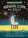 Narwhalicorn and Jelly by Ben Clanton