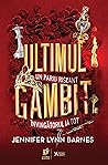 Ultimul gambit by Jennifer Lynn Barnes