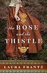 The Rose and the Thistle by Laura Frantz