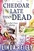 Cheddar Late Than Dead (Grilled Cheese Mysteries, #3)