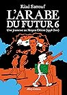 L'Arabe du futur 6 : Une jeunesse au Moyen-Orient, 1994–2011