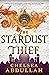 The Stardust Thief (The Sandsea Trilogy #1) by Chelsea Abdullah