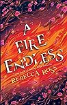 A Fire Endless by Rebecca   Ross