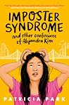 Imposter Syndrome and Other Confessions of Alejandra Kim by Patricia  Park