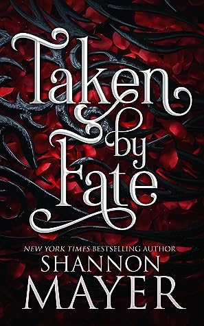 Taken by Fate by Shannon Mayer