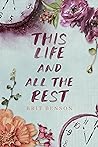 This Life and All the Rest by Brit Benson