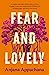 Fear and Lovely