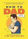 How to Dad by T.M. Detwiler