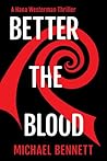 Better the Blood by Michael  Bennett