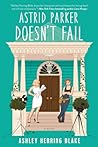 Astrid Parker Doesn't Fail by Ashley Herring Blake