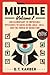 Murdle: Volume 1, 100 Elementary to Impossible Mysteries to Solve Using Logic, Skill, and the Power of Deduction