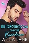 Bridegroom and the Boardroom by Alina Lane