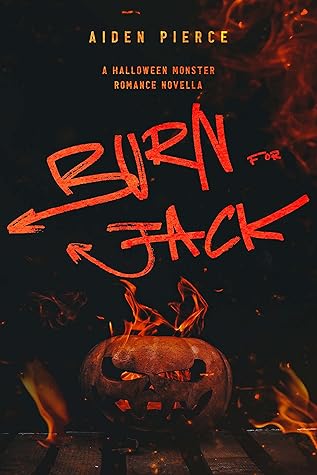 Burn for Jack by Aiden Pierce