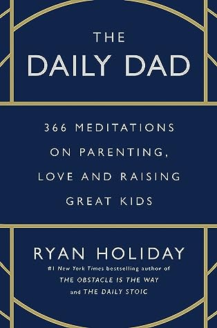 The Daily Dad by Ryan Holiday