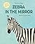 Zebra in the Mirror