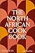 The North African Cookbook