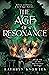 The Age of Resonance (The Quiescence Trilogy, #3)