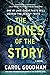 The Bones of the Story by Carol Goodman