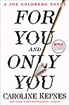 For You and Only You by Caroline Kepnes