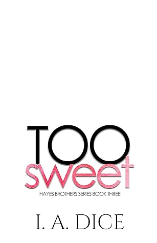 Too Sweet by I.A. Dice