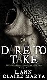 Dare To Take by L. Ann