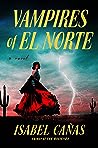 Vampires of El Norte by Isabel Cañas