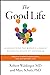 The Good Life: Lessons from the World's Longest Scientific Study of Happiness