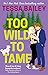 Too Wild to Tame (Romancing the Clarksons, #2)