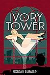 Ivory Tower by Morgan  Elizabeth