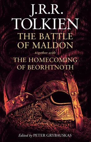 The Battle of Maldon together with The Homecoming of Beorhtno... by J.R.R. Tolkien