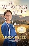 The Weaving of Life by Linda Byler