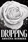 Dripping by Adriana  Herrera