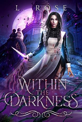 Within the Darkness by L.  Rose