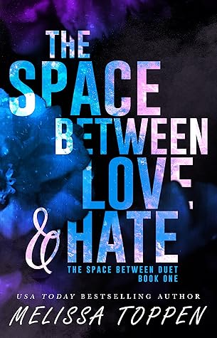 The Space Between Love & Hate by Melissa Toppen