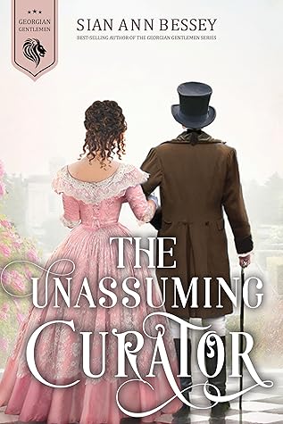 The Unassuming Curator by Sian Ann Bessey