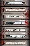 Someone Is Always Watching by Kelley Armstrong