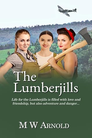 The Lumberjills by M.W.  Arnold