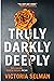 Truly, Darkly, Deeply