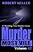 Murder Most Vile Volume 42: 18 Shocking True Crime Cases of Murder and Mayhem