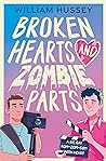 Broken Hearts & Zombie Parts by William Hussey