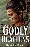 Godly Heathens by H.E. Edgmon