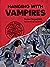 Hanging with Vampires: A Totally Factual Field Guide to the Supernatural