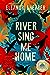 River Sing Me Home